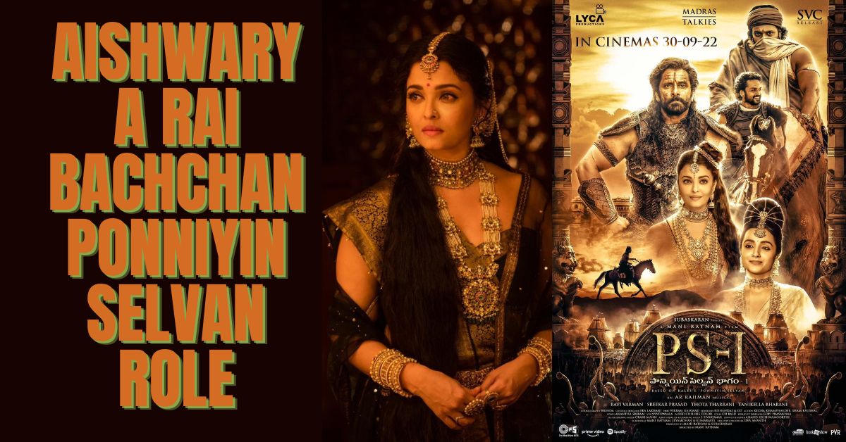 Aishwarya Rai Bachchan Ponniyin Selvan Role: Fans Erupt in Excitement Over First Glimpse!